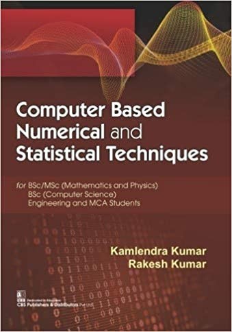 Computer Based Numerical and Statistical Techniques
