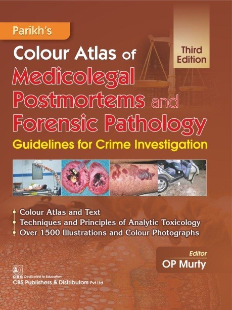 Parikh’s Colour Atlas of Medicolegal Postmortems and Forensic Pathology Guidelines for Crime Investigation, 3/e