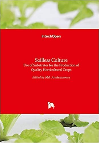 Soilless Culture Use Of Substrates For The Production Of Quality Horticultural Crops 