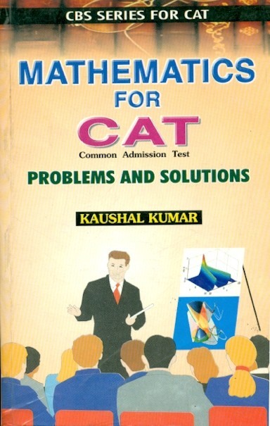 Mathematics For Cat: Problems And Solutions (Cbs Series For Cat)