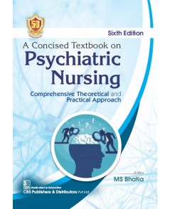 A Concised Textbook on Psychiatric Nursing, 6/e Comprehensive Theoretical and Practical Approach