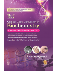 Clinical Case Discussion in Biochemistry, 3/e A Book on Early Clinical Exposure (ECE)