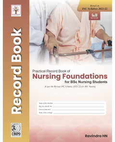 Practical Record Book of Nursing Foundations for BSc Nursing Students As per the Revised INC Syllabus (2021-22) for BSc Nursing