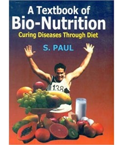 A TEXTBOOK OF BIO-NUTRITION CURING DISEASES THROUGH DIET 