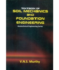 Textbook of Soil Mechanics and Foundation Engineering: Geotechnical Engineering series
