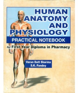 Human Anatomy and Physiology (8th reprint) Practical Notebook For First Year Diploma in Pharmacy
