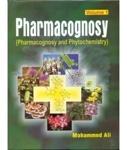 Pharmacognosy- Pharmacognosy And Phytochemistry, Volume 1