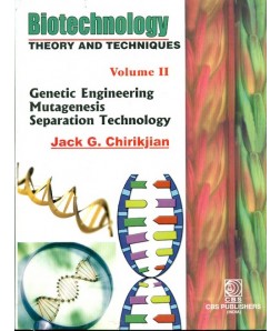 Biotechnology Theory And Techniques, Vol. 2 (Genetic Engineering Mutagenesis Separation Technology)