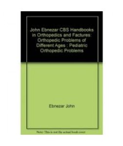 Pediatric Orthopedic Problems (Handbooks In Orthopedics And Fractures Series, Vol. 72-Orthopedic Problems Of Different Ages)
