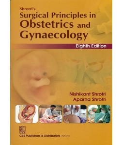 Shrotri's Surgical Principles In Obstetrics And Gynaecology, 8E(Pb 2015)