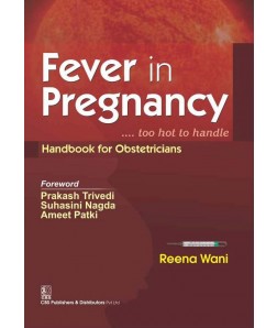 Fever In Pregnancy Too Hot To Handle -Handbook For Obstetricians (Pb 2016)