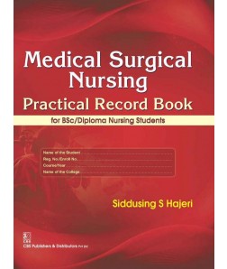 Medical Surgical Nursing :Practical Record Book For Bsc/Diploma Nursing Students (Pb 2016)