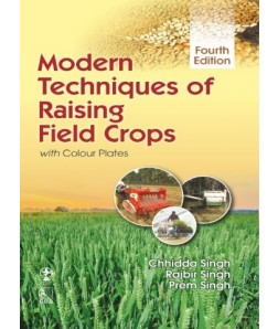 Modern Techniques of Raising Field Crops, 4/e (1st reprint) 	with Colour Plates