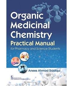 Organic Medicinal Chemistry Practical Manual for Pharmacy and Science Students   
