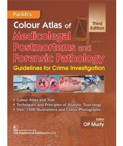 Parikh’s Colour Atlas of Medicolegal Postmortems and Forensic Pathology Guidelines for Crime Investigation, 3/e