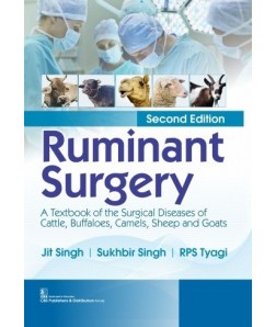 Ruminant Surgery, 2/e A Textbook of the Surgical Diseases of Cattle, Buffaloes, Camels, Sheep and Goats