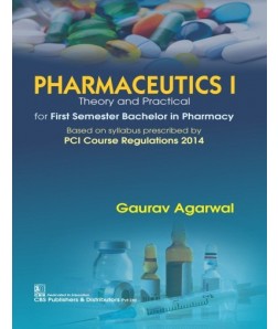 Pharmaceutics I Theory and Practical for First Semester Bachelor in Pharmacy (2nd reprint)