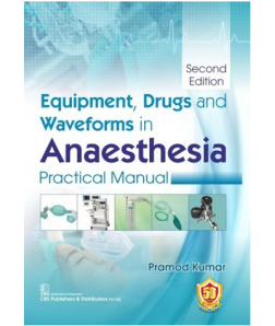 Equipment, Drugs and Waveforms in Anaesthesia  Practical Manual,