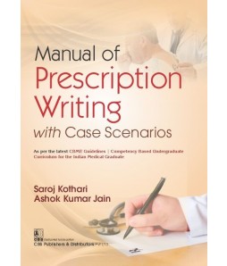 Manual of Prescription Writing with Case Scenarios  |  9789390709830 | Saroj Kothari |  Ashok Kumar Jain