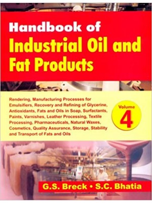 Handbook Of Industrial Oil And Fat Products, Vol. 4: Rendering, Manufacturing Processes For Emulsifiers