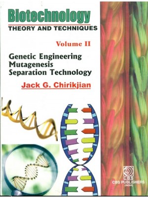 Biotechnology Theory And Techniques, Vol. 2 (Genetic Engineering Mutagenesis Separation Technology)