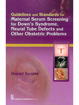 Guidelines And Standards For Maternal Serum Screening For Downs Syndrome Neural Tube Defects And Other Obs. Problems (Pb 2015)