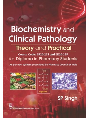 Biochemistry and Clinical Pathology Theory and Practical for Diploma in Pharmacy Students