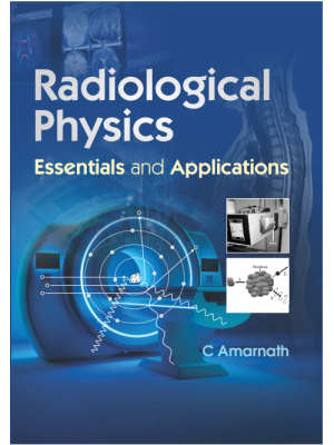 Radiological Physics Essentials and Applications
