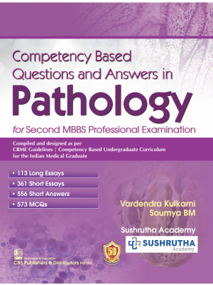 Competency Based Questions and  Answers in  Pathology for Second MBBS Professional Examination