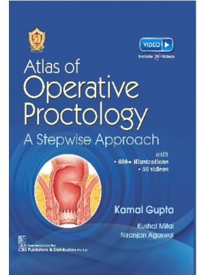 Atlas of Operative Proctology A Stepwise Approach