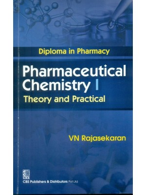 Diploma in Pharmacy Pharmaceutical Chemistry I Theory and Practical (5th reprint)