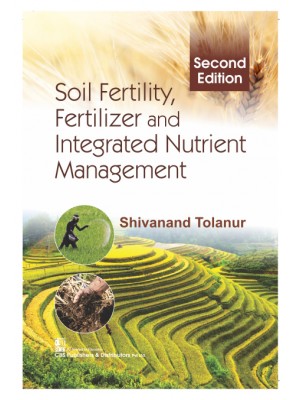 Soil Fertility, Fertilizer and Integrated Nutrient Management, 2/e, 