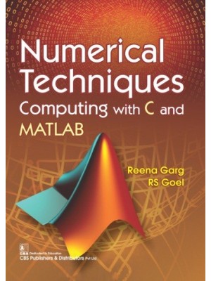 Numerical Techniques Computing with C and MATLAB 