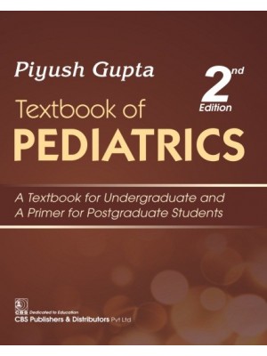 Textbook of Pediatrics, 2/e A Textbook for Undergraduate and A Primer for Postgraduate Students