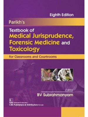 Parikh’s Textbook of Medical Jurisprudence, Forensic Medicine and Toxicology, for Classrooms and Courtrooms